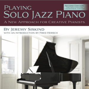 Playing Solo Jazz Piano (2nd Edition!)